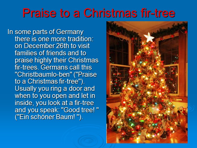 Praise to a Christmas fir-tree In some parts of Germany there is one more